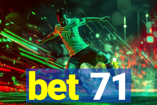 bet 71